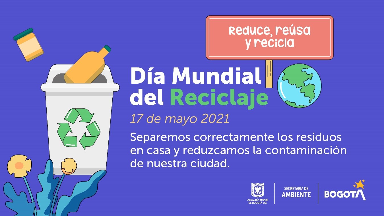 Este 17 de mayo se celebra el Día Mundial del Reciclaje y la Secretaría de Ambiente quiere recordar la importancia de separar adecuadamente los residuos.