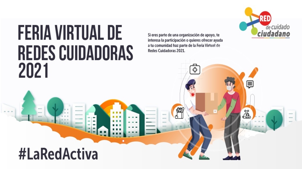 Feria Virtual de Redes Cuidadoras 2021, busca volver a Bogotá en una ciudad más solidaria.