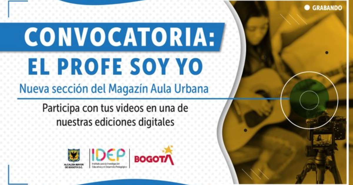 Convocatoria para ser parte del Magazín Aula Urbana del IDEP 