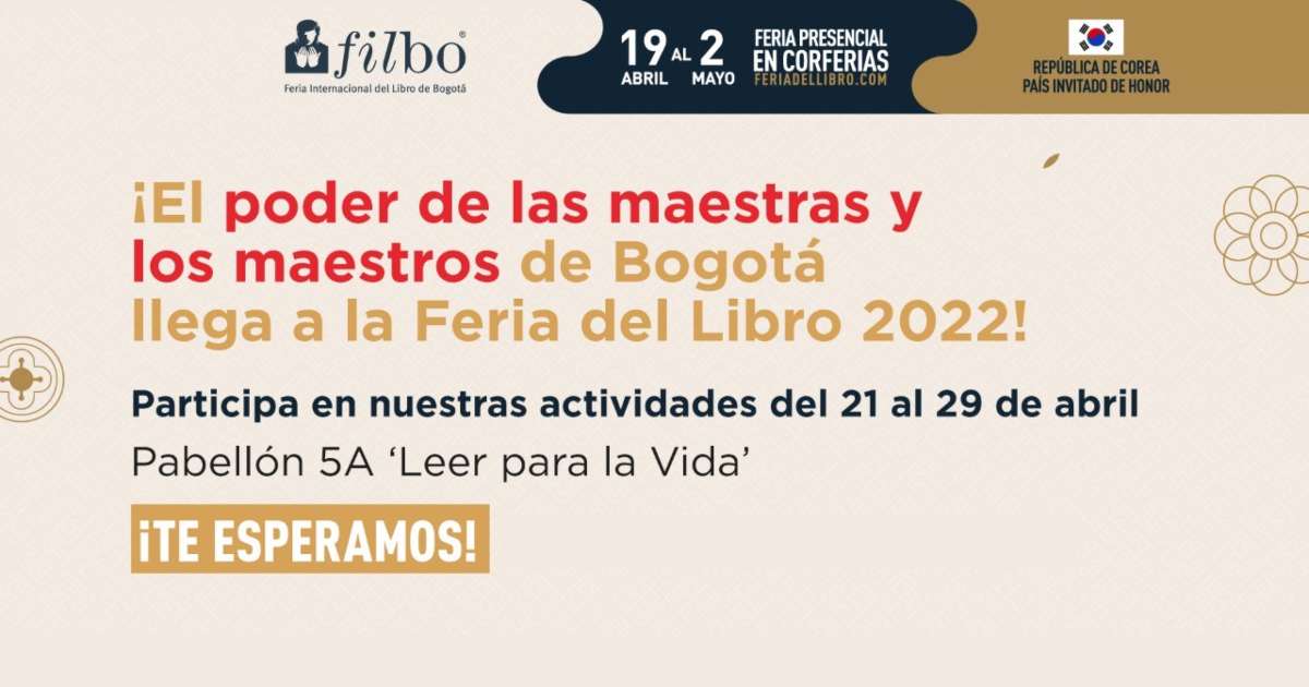 Maestras y maestros de Bogotá hacen presencia en la FILBo 2022 