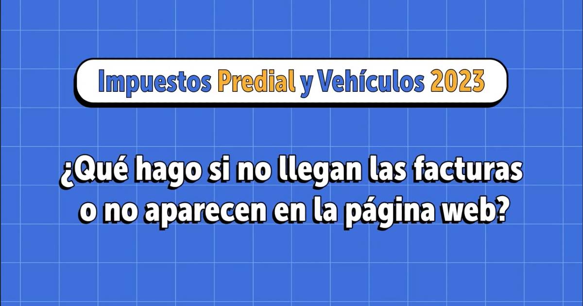 Qué hacer si no llegan facturas de impuestos predial y vehículos 2023 