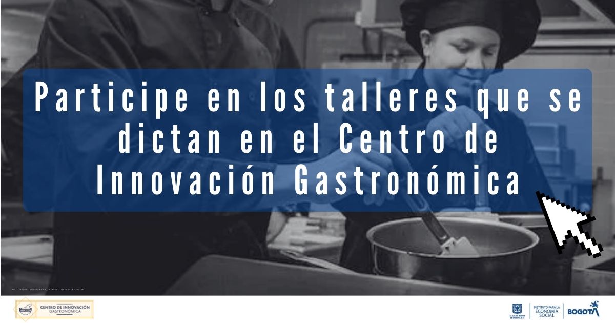 Aprende de gastronomía y alimentos en estos talleres gratis del IPES ¡En junio!