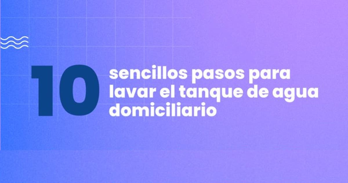 Pasos del Acueducto para lavar el tanque de agua domiciliario  