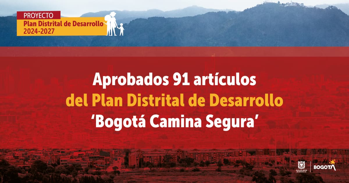 Logramos la aprobación de 90 artículos del Plan Distrital Desarrollo