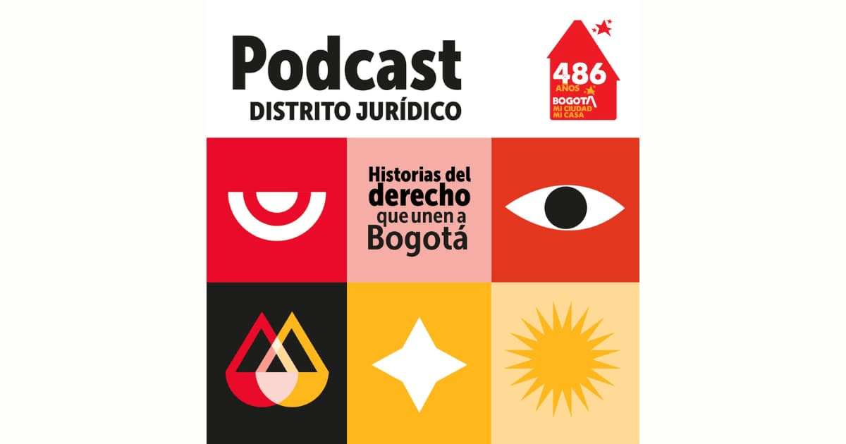 Escucha Distrito Jurídico nuevo podcast Bogotá Mi Ciudad Mi Casa 2024