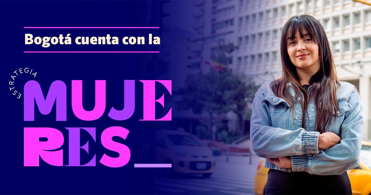 Te invitamos a conocer el ABC de la nueva Estrategia Mujeres en Bogotá 