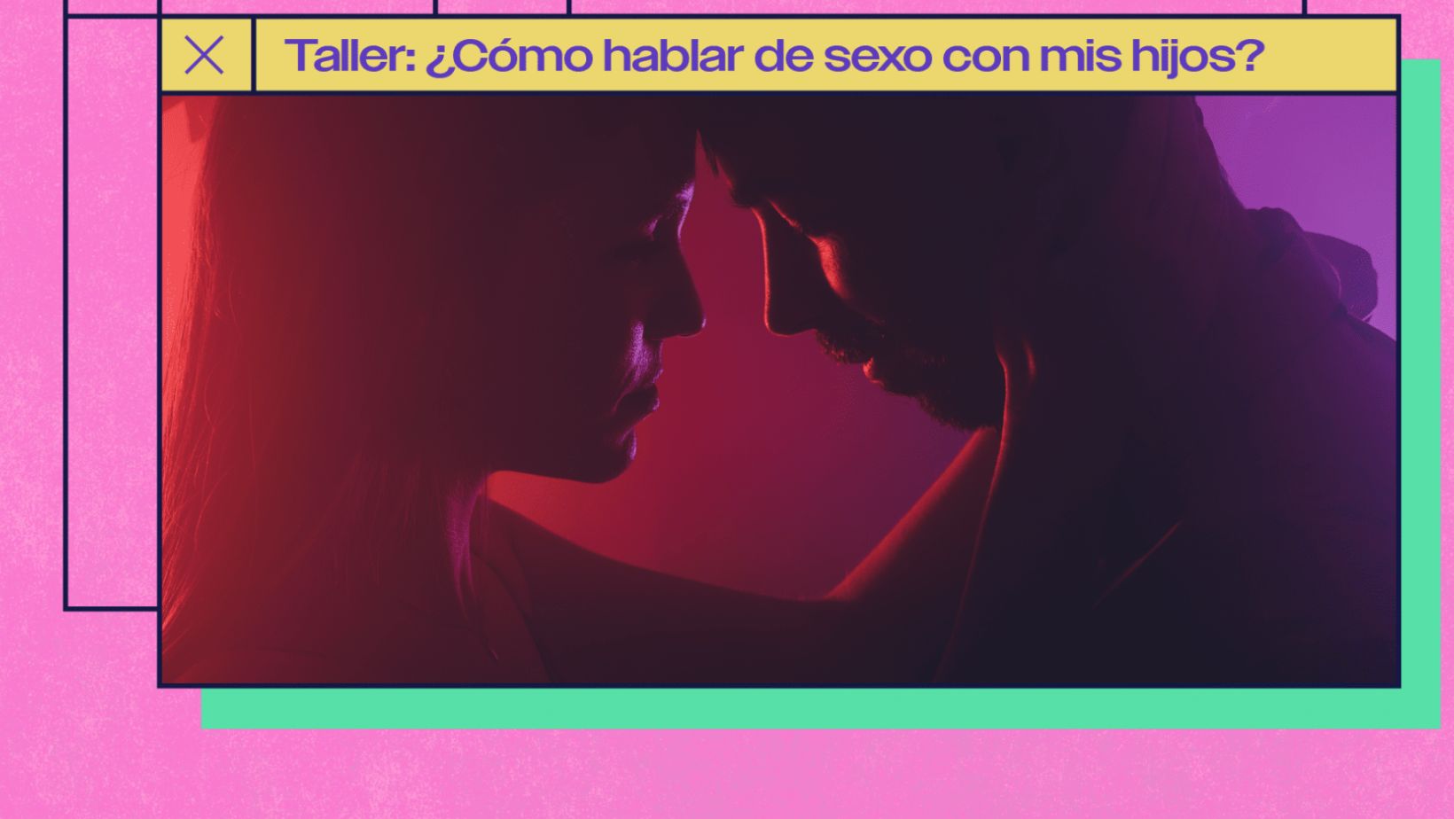 Taller: ¿Cómo hablar de sexo con mis hijos?