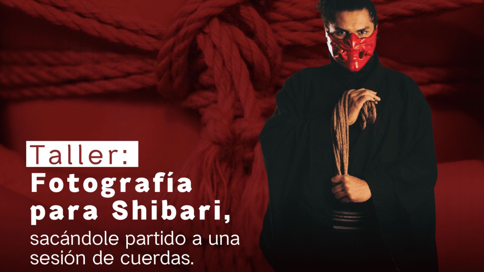 Taller: Fotografía para Shibari, sacándole partido a una sesión de cuerdas