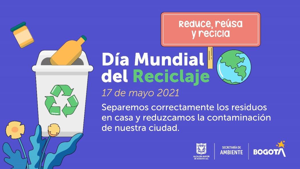 Este 17 de mayo se celebra el Día Mundial del Reciclaje y la Secretaría de Ambiente quiere recordar la importancia de separar adecuadamente los residuos.