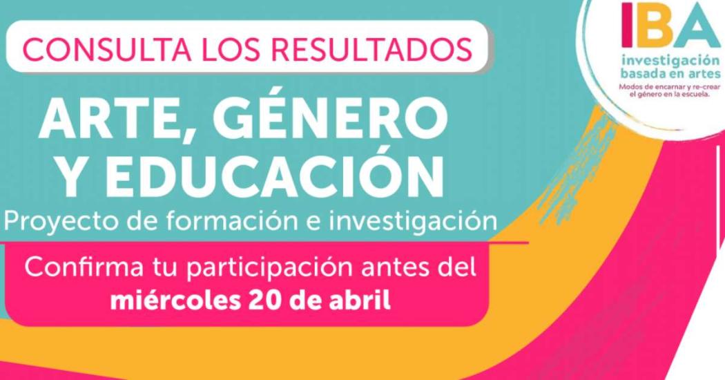 Resultados de la convocatoria arte, género y educación del IDEP 