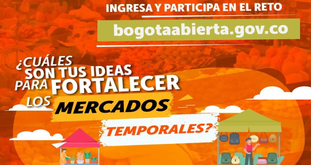 Con tus ideas ayuda a fortalecer los mercados temporales de la ciudad