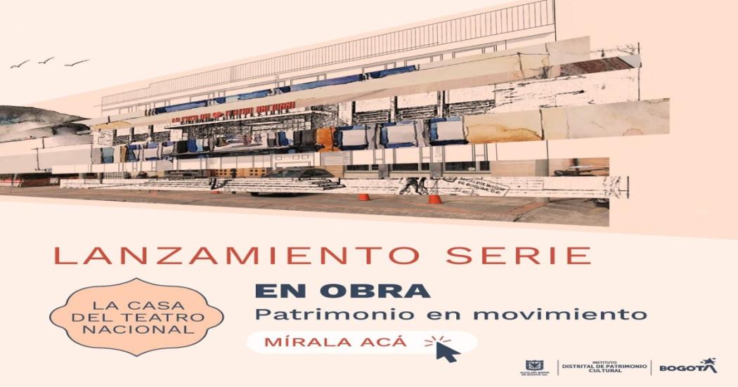 Serie audiovisual 'En Obra: patrimonio en movimiento' del IDPC 2022