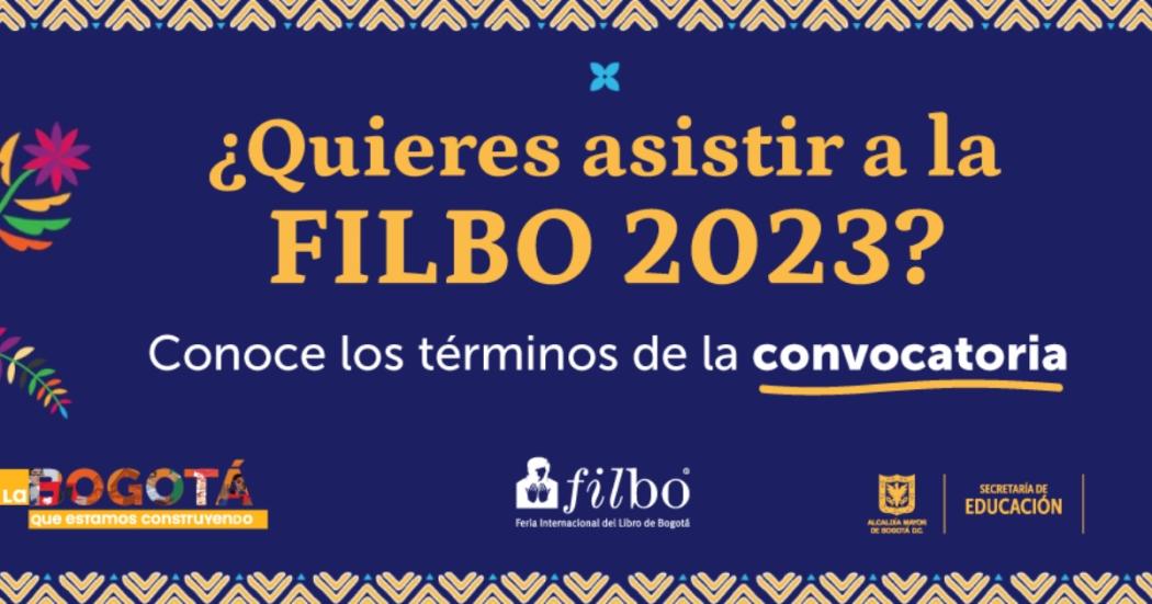 Convocatoria para postular a tu colegio y asistir a la FILBo 2023 