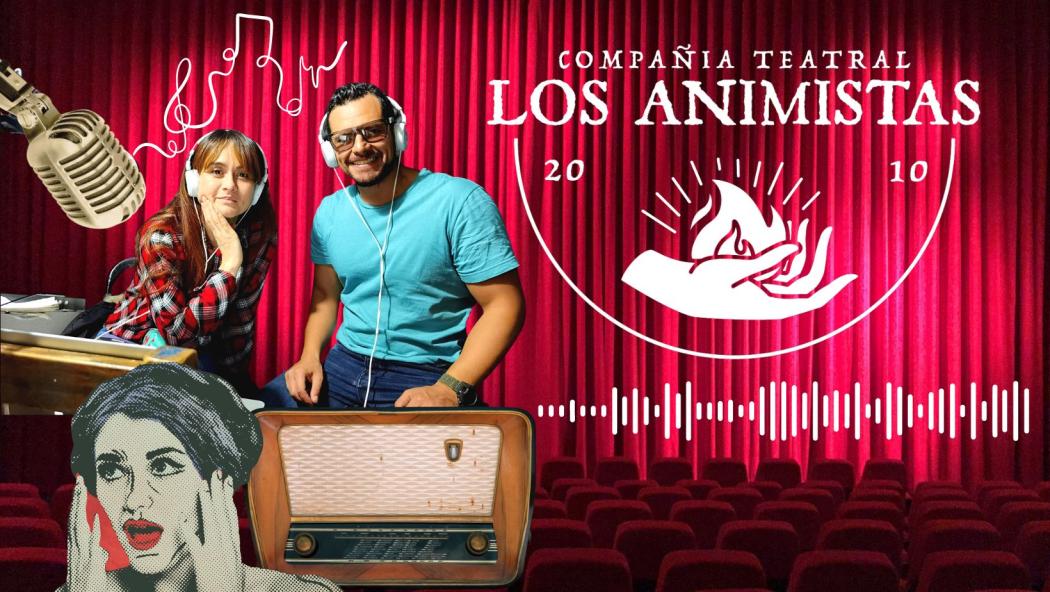 Podcast: el radioteatro sigue latente con Los Animistas de Barrios Unidos