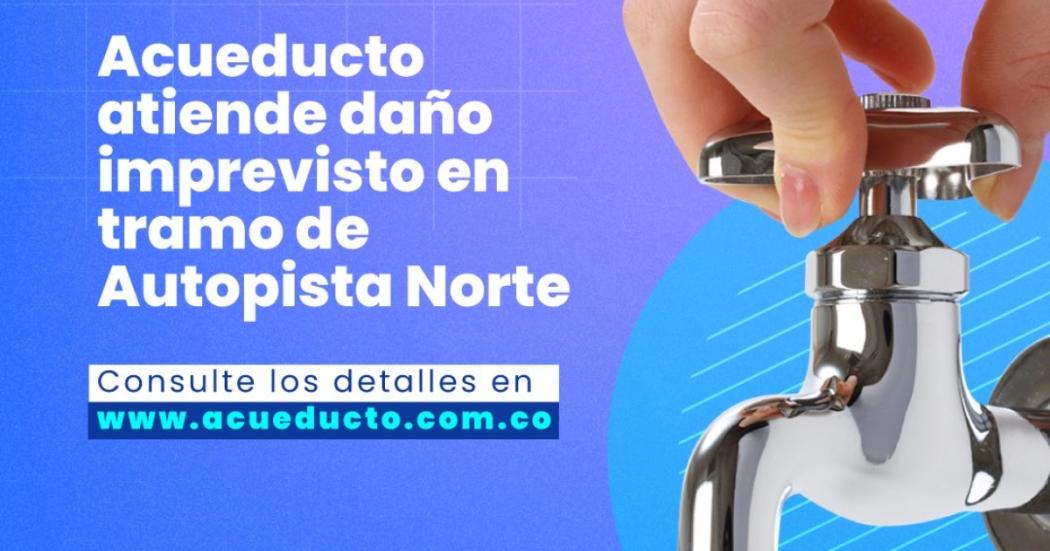 Acueducto atiende daño imprevisto en tramo de la Autopista Norte