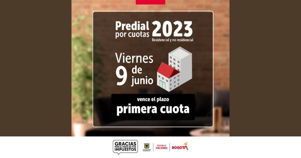 9 de junio, último plazo de pago de 1ra cuota de impuesto predial 2023