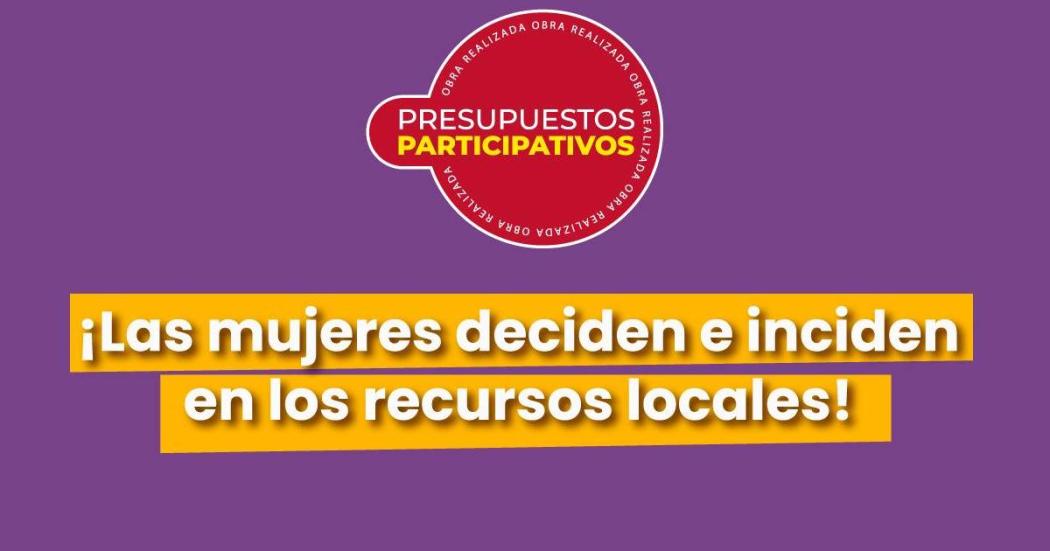 Distrito convoca a mujeres a incidir en Presupuestos Participativos 