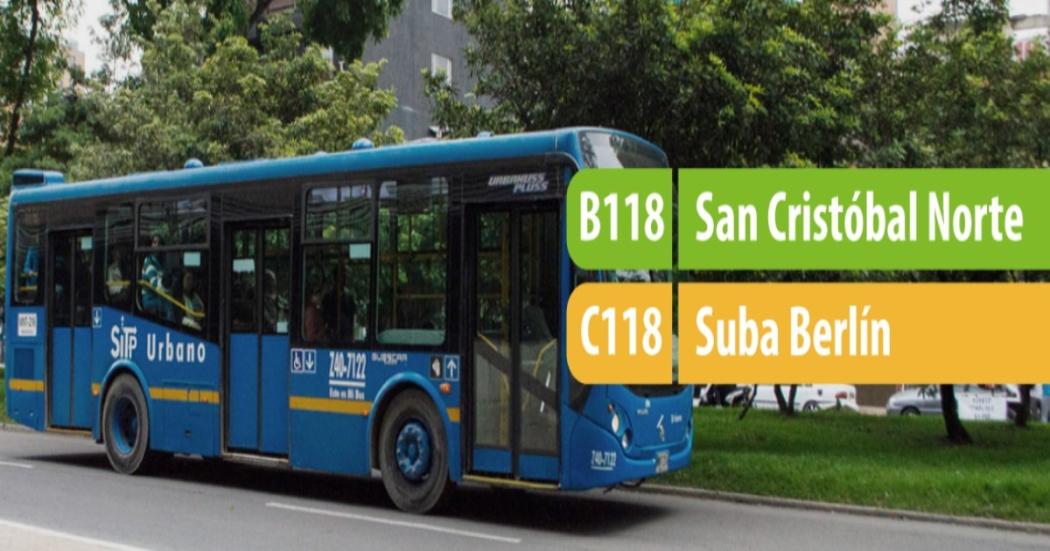 Ruta B118 San Cristóbal Norte-C118 Suba Berlín modifica su operación