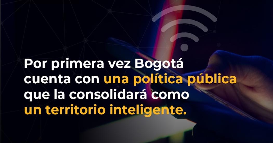 La Política Pública Bogotá Territorio Inteligente es una realidad 