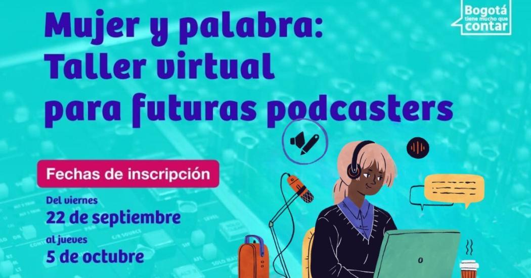 Inscríbete al Taller virtual Mujer y palabra para futuras podcasters