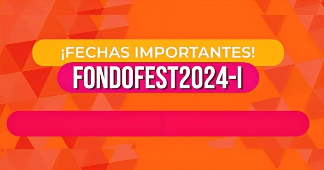 Estas son las fechas que siguen en la convocatoria de Fondo FEST 2024