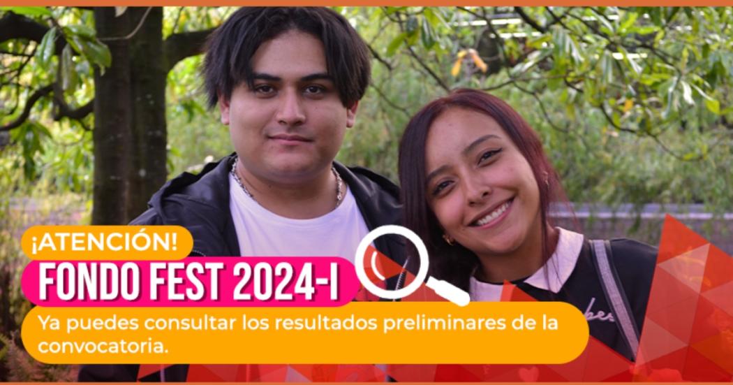 Consulta los resultados preliminares de fondo #FEST2024-I 