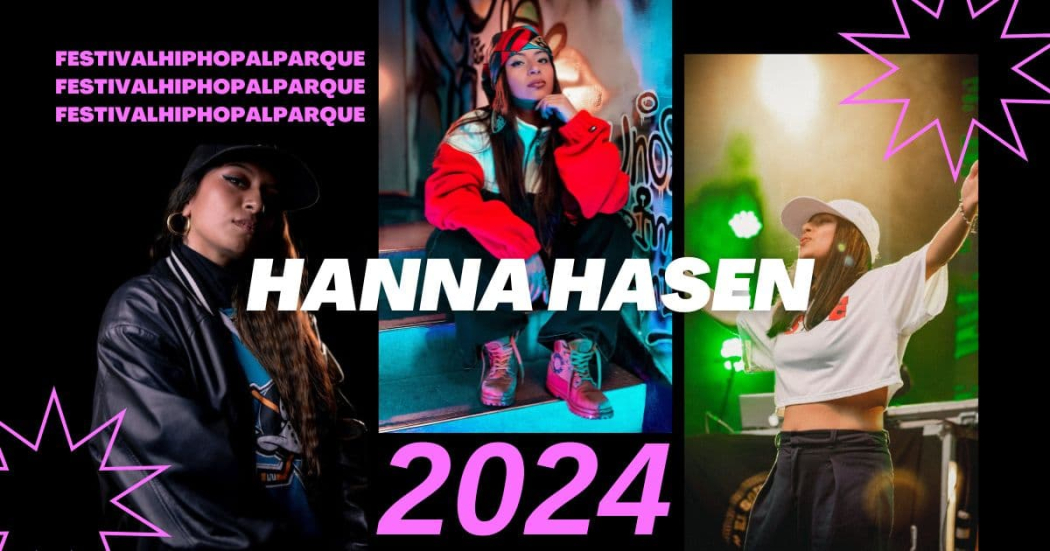 Hip Hop al Parque 2024 con Hanna Hasen este 17 de agosto Bogotá 