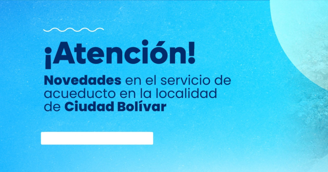 Novedades en el servicio del Acueducto de Bogotá en Ciudad Bolívar 