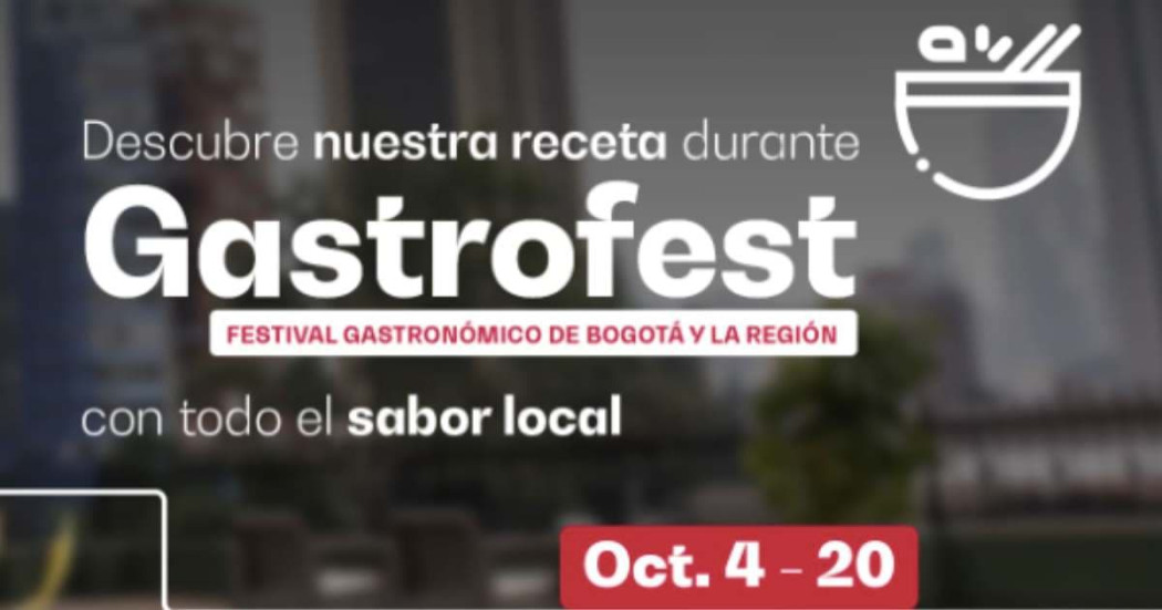 Regresa Gastrofest en Bogotá: desde 4 de octubre con sabores locales 