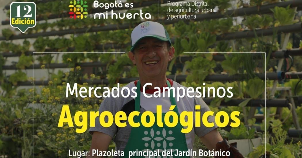 Mercados Campesinos este 2 y 3 de junio 2022 en el Jardín Botánico 