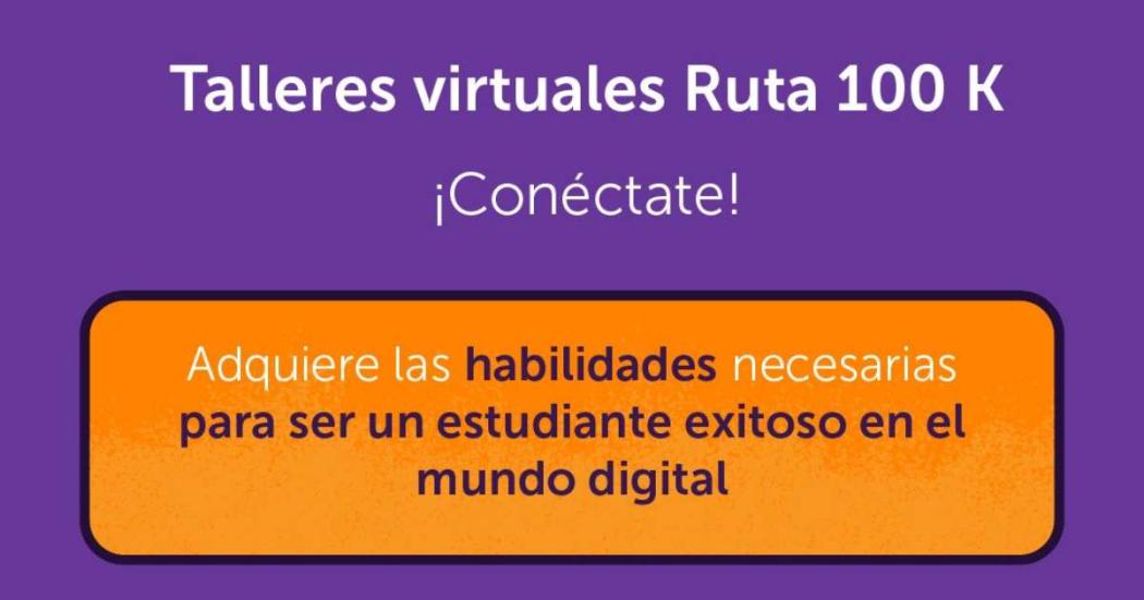 Talleres virtuales y gratuitos para estudiantes con la Ruta 100k