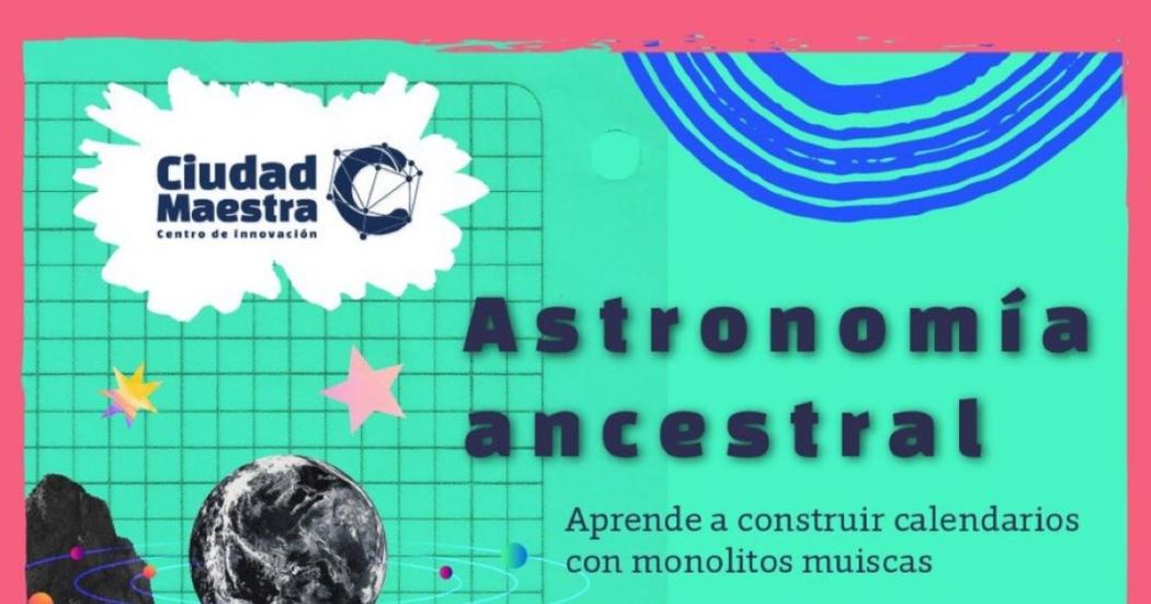 Taller sobre astronomía ancestral en ciudad Maestra este 25 de julio