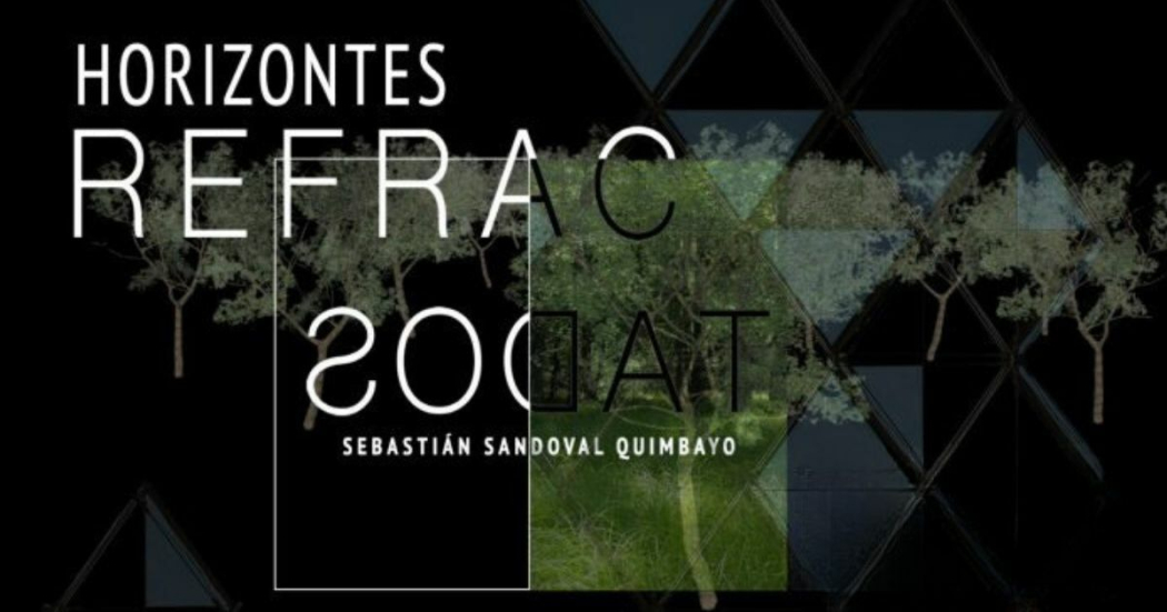 Horizontes refractados del artista Sebastián Sandoval Quimbayo