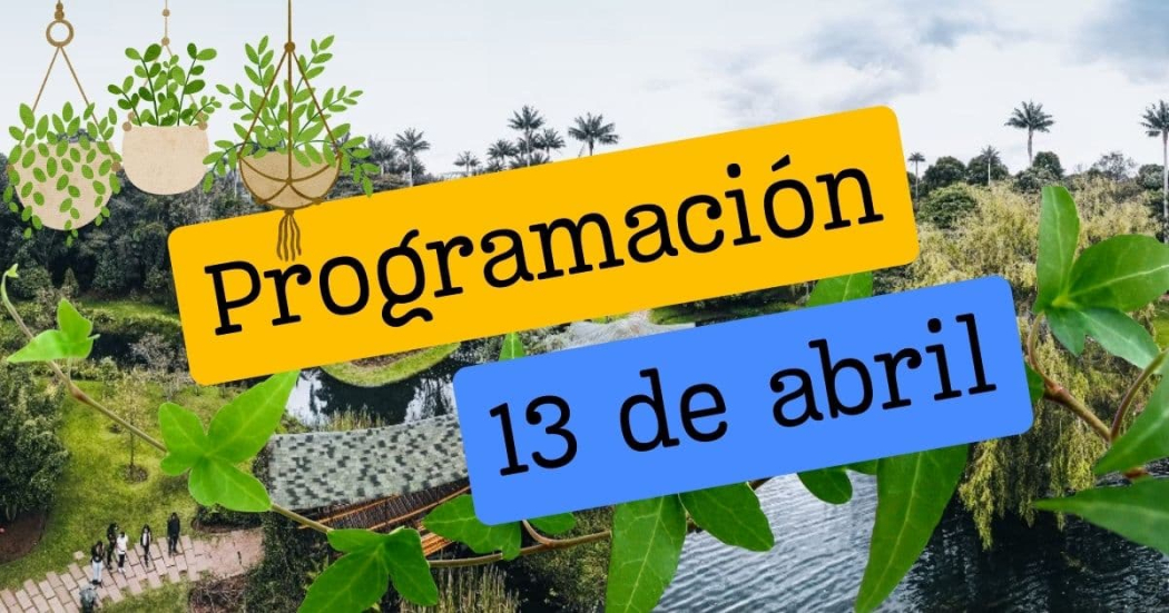 Abril 13: programación del Jardín Botánico de Bogotá 