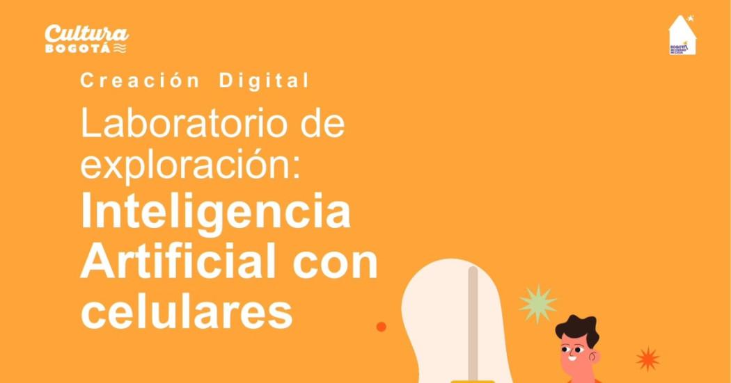 Planes en Bogotá: asiste gratis al laboratorio de IA en celulares