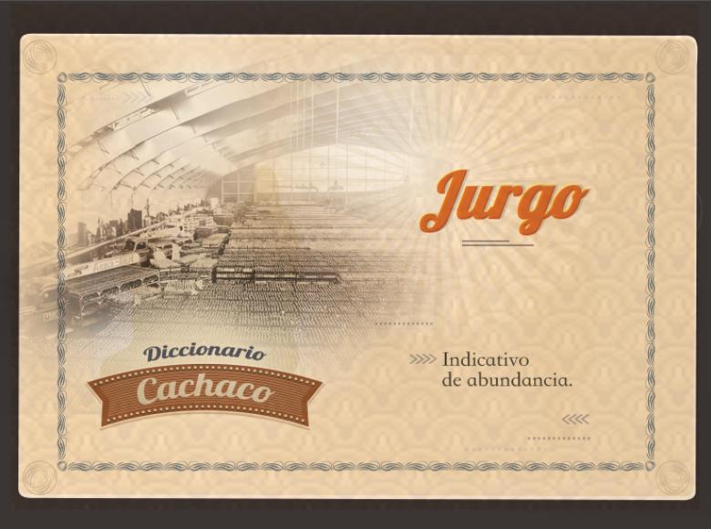 Pieza gráfica del diccionario cachaco que describe la palabra jurgo.