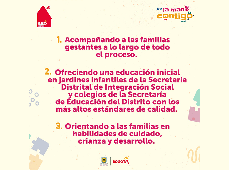 Las acciones se enfocarán en las familias gestantes. Además, una calidad en la educación en los jardines infantiles de Integración Social y en los colegios distritales de la ciudad. 