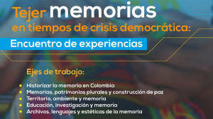 Tejer memorias en tiempos de crisis democrática