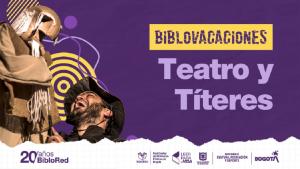 Biblovacaciones: Teatro y Títeres 