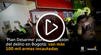 Video: ‘Plan Desarme’ en Bogotá van más de 100 mil armas incautadas